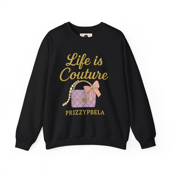 B Couture Sweatshirt - Life is Couture Crewneck, Streetwear, Gift for Her, Cozy Casual Wear, Trendy Outfit