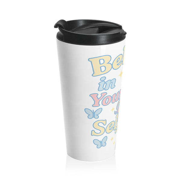 Believe in Your Self Stainless Steel Travel Mug