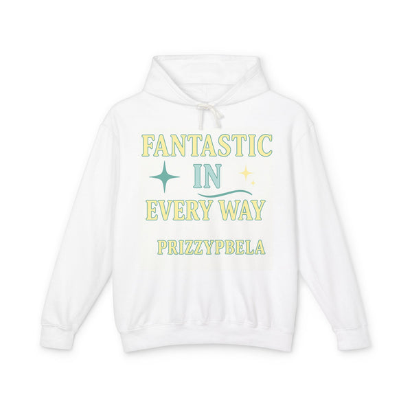 Fantastic In Every Way Hoodie - Lightweight Sweatshirt for Everyday Comfort, Gift for Friends, Casual Wear, Unique Design, [...]