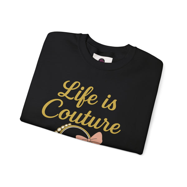 B Couture Sweatshirt - Life is Couture Crewneck, Streetwear, Gift for Her, Cozy Casual Wear, Trendy Outfit